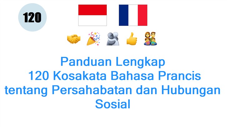 Panduan Lengkap: 120 Kosakata Bahasa Prancis tentang Persahabatan dan Hubungan Sosial